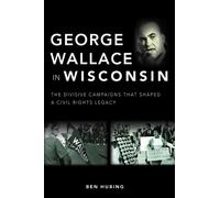 Benjamin J Hubing George Wallace in Wisconsin (Tascabile)