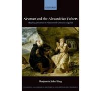 Benjamin J. King Newman and the Alexandrian Fathers (Copertina rigida)