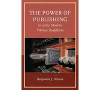 Benjamin J. Nou The Power of Publishing in Early Modern Tibet (Copertina rigida)