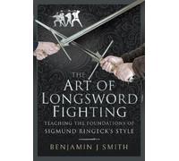 Benjamin J Smith The Art of Longsword Fighting (Copertina rigida)
