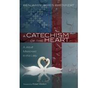 Benjamin James Brenkert A Catechism of the Heart (Tascabile)