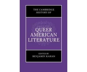 Benjamin Kahan The Cambridge History of Queer American Litera (Copertina rigida)