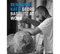 Benjamin Katz: Georg Baselitz at Work
