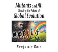 Benjamin Katz Mutants and AI (Tascabile)