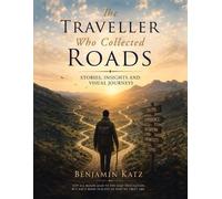 Benjamin Katz The Traveller Who Collected Roads (Tascabile)