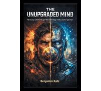 Benjamin Katz The Unupgraded Mind (Tascabile)