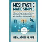 Benjamin Klaus Meshtastic Made Simple - Edition 2025 (Tascabile)