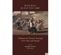 Who Will Build the Ark?: Debates on Climate Strategy from New Left Review