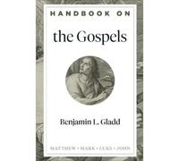 Benjamin L. Gladd Benjamin Gladd Handbook on the Gospels (Copertina rigida)