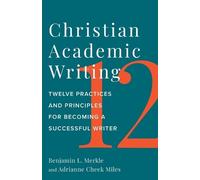 Benjamin L. Merkle Adrianne Cheek Miles Christian Academic Writing (Tascabile)