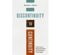 Discontinuity to Continuity: A Survey of Dispensational & Covenantal Theologies