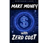 Benjamin Lang Make Money with Zero Cost (how to make money online) (Tascabile)