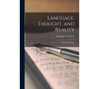 Benjamin Lee Whorf Language, Thought, and Reality; Selected Writings (Tascabile)