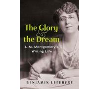 Benjamin Lefebvre The Glory and the Dream (Tascabile)