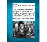 Benjamin Lennar Dart's treatise on the law and practice relating to (Tascabile)
