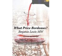 Benjamin Lewin MW What Price Bordeaux? (Copertina rigida)