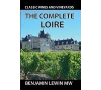 Benjamin Lewin The Complete Loire (Tascabile) Guides to Wines and Top Vineyards