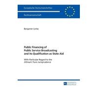 Benjamin Linke Public Financing of Public Service Broadcasting and i (Tascabile)
