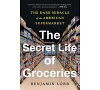 Benjamin Lorr The Secret Life of Groceries (Tascabile)