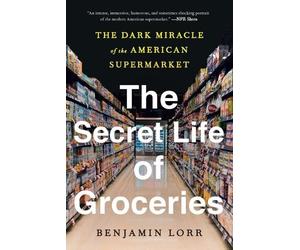 Benjamin Lorr The Secret Life of Groceries (Tascabile)
