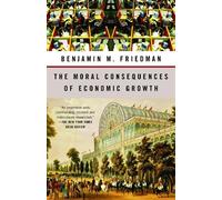 Benjamin M. Friedman The Moral Consequences of Economic Growth (Tascabile)