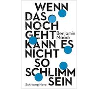 Benjamin Maack Wenn das noch geht, kann es nicht so schlimm sein (su (Tascabile)