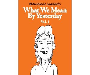 Benjamin Marra What We Mean by Yesterday: Vol. 1 (Tascabile)