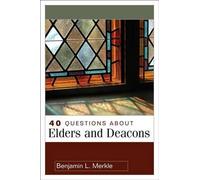 Benjamin Merkle 40 Questions About Elders and Deacons (Tascabile)