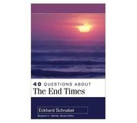 Benjamin Merkle Eckhard Schnabel 40 Questions About the End Times (Tascabile)