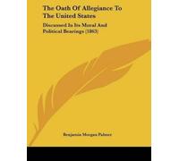 Benjamin Morgan Palmer The Oath Of Allegiance To The United States (Tascabile)