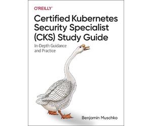 Benjamin Muschk Certified Kubernetes Security Specialist (CKS) Study (Tascabile)