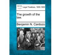 Benjamin N Cardozo The growth of the law. (Tascabile)