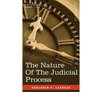 Benjamin N Cardozo The Nature of the Judicial Process (Tascabile)