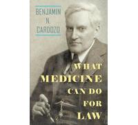 Benjamin N Cardozo What Medicine Can Do For Law (Copertina rigida)