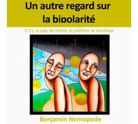 Benjamin Nemopode Un autre regard sur la bipolarité (Tascabile)