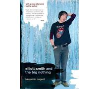 Benjamin Nugent Elliott Smith and the Big Nothing (Tascabile)