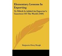 Benjamin Olney Hough Elementary Lessons In Exporting (Tascabile)