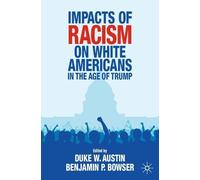 Benjamin P. Bow Impacts of Racism on White Americans In the Age of T (Tascabile)
