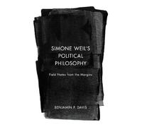 Benjamin P. Davis Simone Weil’s Political Philosophy (Tascabile)