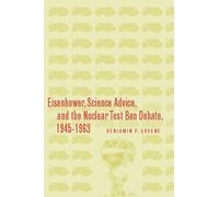 Benjamin P. Gre Eisenhower, Science Advice, and the Nuclear T (Copertina rigida)