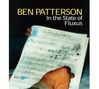 Benjamin Patterson Ben Patterson: In the State of Fluxus (Tascabile)