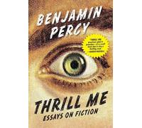 Benjamin Percy Thrill Me (Tascabile)