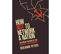 Benjamin Peters How Not to Network a Nation (Tascabile) Information Policy