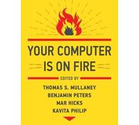 Benjamin Peters Thomas S. Mullaney Your Computer Is on Fire (Tascabile)