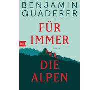 Benjamin Quaderer Für immer die Alpen: Roman (Tascabile)