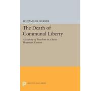 Benjamin R. Barber The Death of Communal Liberty (Tascabile)