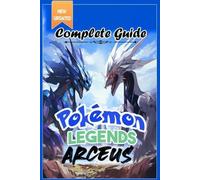 Benjamin R. Bech Pokemon Legends Arceus Complete Guide (Tascabile)