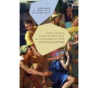 Benjamin R. Doolittle S. Mark He Theology and Medicine in Conversati (Tascabile)