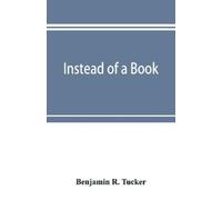 Benjamin R Tucker Instead of a book (Tascabile)