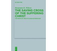 Benjamin R. Wilson The Saving Cross of the Suffering Christ (Copertina rigida)